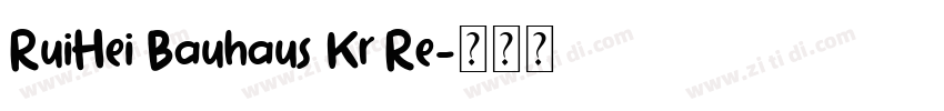 RuiHei Bauhaus Kr Re字体转换
